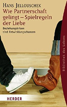 Buchcover Hans Jellouschek: Wie Partnerschaft gelingt - Spielregeln der Liebe: Beziehungskrisen sind Entwicklungschancen