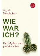 Buchcover Sigrid Neudecker: Wie war ich?: Der Mythos vom perfekten Sex